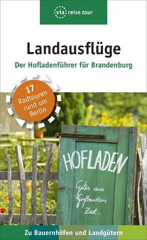 Landausflüge – Der Hofladenführer für Brandenburg von Schweizer,  Kerstin