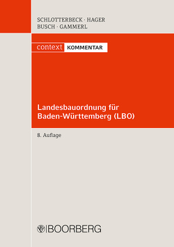 Landesbauordnung für Baden-Württemberg (LBO) von Busch,  Manfred, Gammerl,  Bernd, Hager,  Gerd, Schlotterbeck,  Karlheinz
