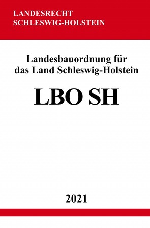 Landesbauordnung für das Land Schleswig-Holstein (LBO SH) von Studier,  Ronny