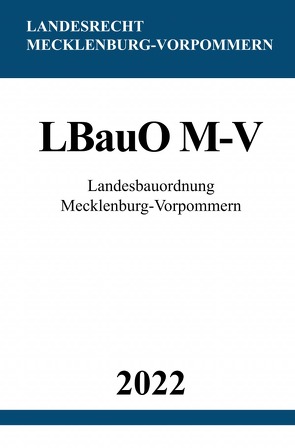 Landesbauordnung Mecklenburg-Vorpommern LBauO M-V 2022 von Studier,  Ronny