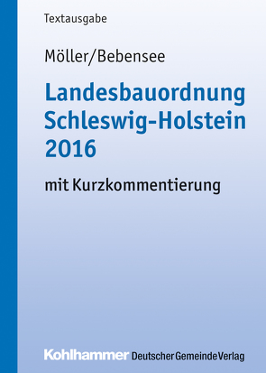 Landesbauordnung Schleswig-Holstein 2016 von Bebensee,  Jens, Möller,  Gerd