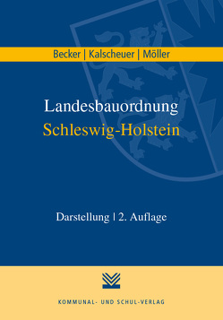 Landesbauordnung Schleswig-Holstein von Becker,  Christian, Kalscheuer,  Fiete, Möller,  Kaspar H.