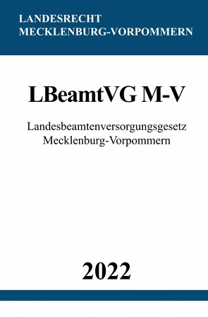 Landesbeamtenversorgungsgesetz Mecklenburg-Vorpommern LBeamtVG M-V 2022 von Studier,  Ronny