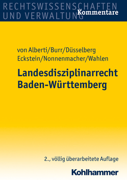 Landesdisziplinarrecht Baden-Württemberg von Burr,  Beate, Düsselberg,  Jörg, Eckstein,  Christoph, Nonnenmacher,  Carol, von Alberti,  Dieter, Wahlen,  Stefan