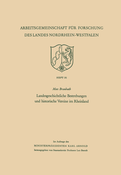 Landesgeschichtliche Bestrebungen und historische Vereine im Rheinland von Braubach,  Max