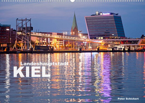 Landeshauptstadt Kiel (Wandkalender 2022 DIN A2 quer) von Schickert,  Peter