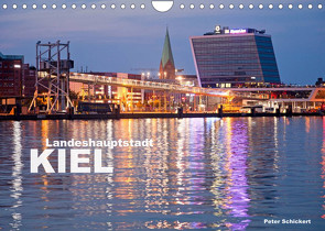 Landeshauptstadt Kiel (Wandkalender 2022 DIN A4 quer) von Schickert,  Peter