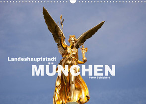 Landeshauptstadt München (Wandkalender 2023 DIN A3 quer) von Schickert,  Peter