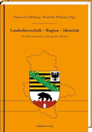 Landesherrschaft – Region – Identität von Großbölting,  Thomas, Willenius,  Roswitha
