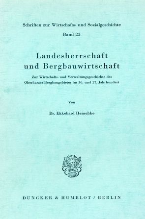 Landesherrschaft und Bergbauwirtschaft. von Henschke,  Ekkehard