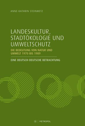 Landeskultur, Stadtökologie und Umweltschutz von Steinmetz,  Anne-Kathrin