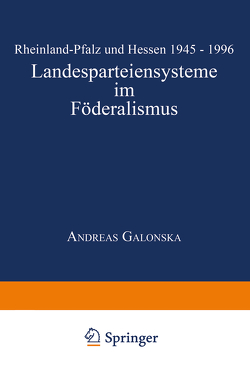Landesparteiensysteme im Föderalismus von Galonska,  Andreas