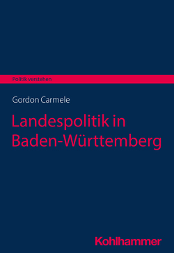Landespolitik in Baden-Württemberg von Carmele,  Gordon, Frech,  Siegfried, Salamon-Menger,  Philipp, Schöne,  Helmar