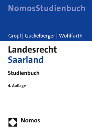 Landesrecht Saarland von Gröpl,  Christoph, Guckelberger,  Annette, Wohlfarth,  Jürgen