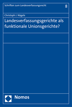 Landesverfassungsgerichte als funktionale Unionsgerichte? von Nägele,  Christoph J.