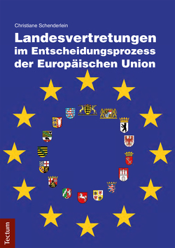 Landesvertretungen im Entscheidungsprozess der Europäischen Union von Schenderlein,  Christiane