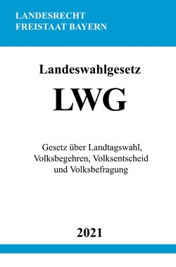 Landeswahlgesetz (LWG) von Studier,  Ronny