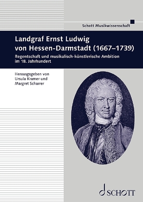 Landgraf Ernst Ludwig von Hessen-Darmstadt (1667-1739) von Kramer,  Ursula, Scharrer,  Margret