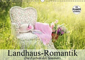 Landhaus-Romantik. Die Farben des Sommers (Wandkalender 2019 DIN A3 quer) von Stanzer,  Elisabeth