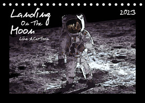 Landing On The Moon Like A Cartoon (Tischkalender 2023 DIN A5 quer) von Silberstein,  Reiner