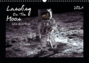 Landing On The Moon Like A Cartoon (Wandkalender 2021 DIN A3 quer) von Silberstein,  Reiner