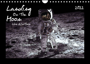 Landing On The Moon Like A Cartoon (Wandkalender 2022 DIN A4 quer) von Silberstein,  Reiner