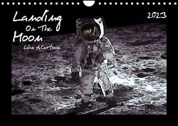 Landing On The Moon Like A Cartoon (Wandkalender 2023 DIN A4 quer) von Silberstein,  Reiner