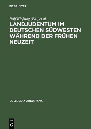 Landjudentum im deutschen Südwesten während der Frühen Neuzeit von Kießling,  Rolf, Ullmann,  Sabine