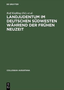 Landjudentum im deutschen Südwesten während der Frühen Neuzeit von Kießling,  Rolf, Ullmann,  Sabine