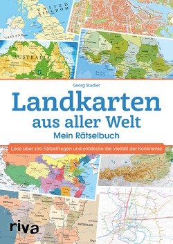 Landkarten aus aller Welt – Mein Rätselbuch von Stadler,  Georg