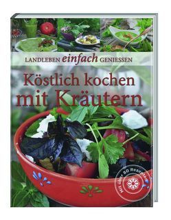 Landleben: Köstlich kochen mit Kräutern von Tandem,  Verlag