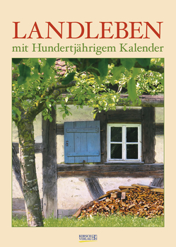 Landleben mit Hundertjährigem Kalender 2020 von Korsch Verlag