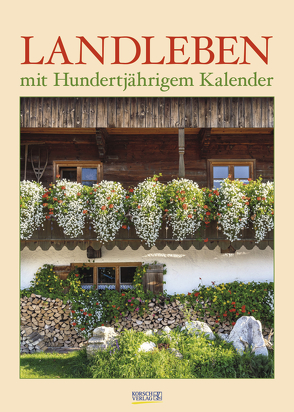 Landleben mit Hundertjährigem Kalender 2021 von Korsch Verlag