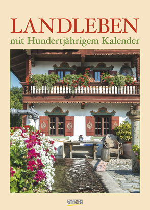 Landleben mit Hundertjährigem Kalender 2022 von Korsch Verlag
