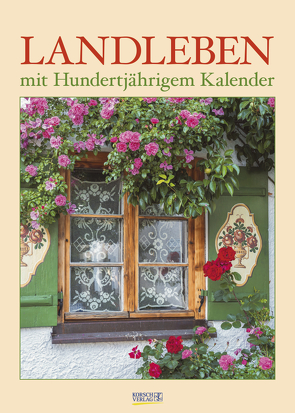 Landleben mit Hundertjährigem Kalender 2023 von Korsch Verlag