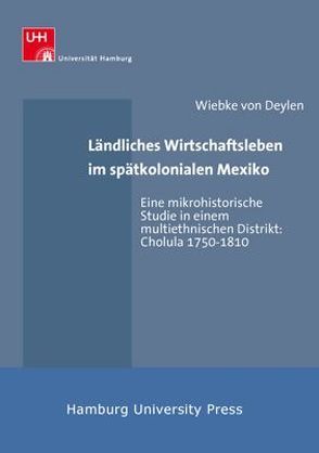 Ländliches Wirtschaftsleben im spätkolonialen Mexiko von Deylen,  Wiebke von