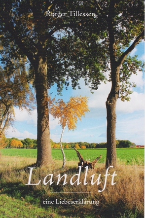 Landluft – eine Liebeserklärung von Tillessen,  Rutger