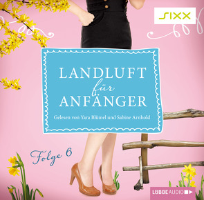 Landluft für Anfänger – 06 von Arnhold,  Sabine, Blümel,  Yara, Höft,  Simone, Lämmermann,  Nora