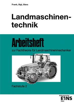 Landmaschinentechnik von Frank,  Tobias, Sigl,  Ernst, Sterz,  Josef