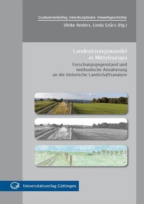 Landnutzungswandel in Mitteleuropa von Anders,  Ulrike, Szücs,  Linda