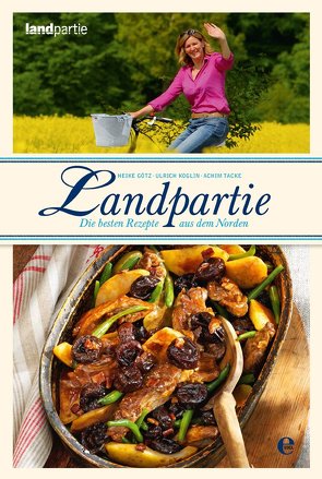 Landpartie – Die besten Rezepte von Götz,  Heike, Koglin,  Ulrich, Tacke,  Achim