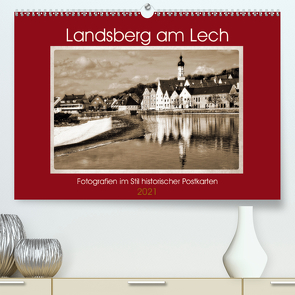 Landsberg am Lech Fotografien im Stil historischer Postkarten (Premium, hochwertiger DIN A2 Wandkalender 2021, Kunstdruck in Hochglanz) von Marten,  Martina