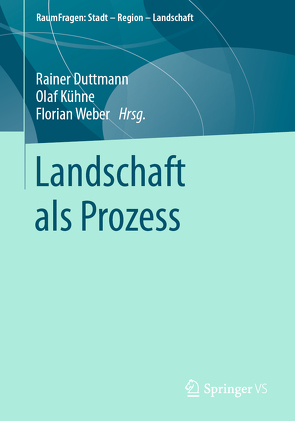 Landschaft als Prozess von Duttmann,  Rainer, Kühne,  Olaf, Weber,  Florian