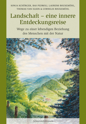 Landschaft – eine innere Entdeckungsreise von Bockemühl,  Cornelius, Bockemühl,  Laurens, Pedroli,  Bas, Schürger,  Sonja, van Elsen,  Thomas