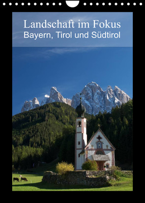 Landschaft im Fokus – Bayern, Tirol und Südtirol (Wandkalender 2023 DIN A4 hoch) von Rieß,  Gerhard