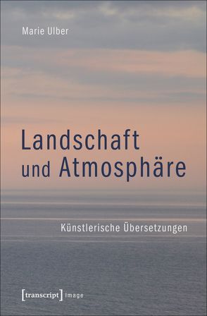 Landschaft und Atmosphäre von Ulber,  Marie