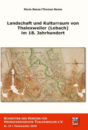 Landschaft und Kulturraum von Thalexweiler (Lebach) im 18. Jahrhundert von Besse Prof. Dr. ,  Maria, Besse,  Thomas