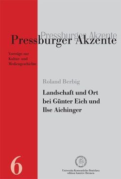 Landschaft und Ort bei Günter Eich und Ilse Aichinger. von Berbig,  Roland