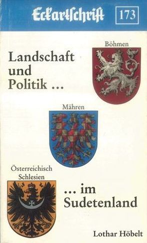 Landschaft und Politik… im Sudetenland von Höbelt,  Lothar