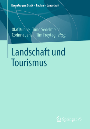 Landschaft und Tourismus von Freytag,  Tim, Jenal,  Corinna, Kühne,  Olaf, Sedelmeier,  Timo
